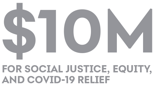 $10M FOR SOCIAL JUSTICE AND EQUITY